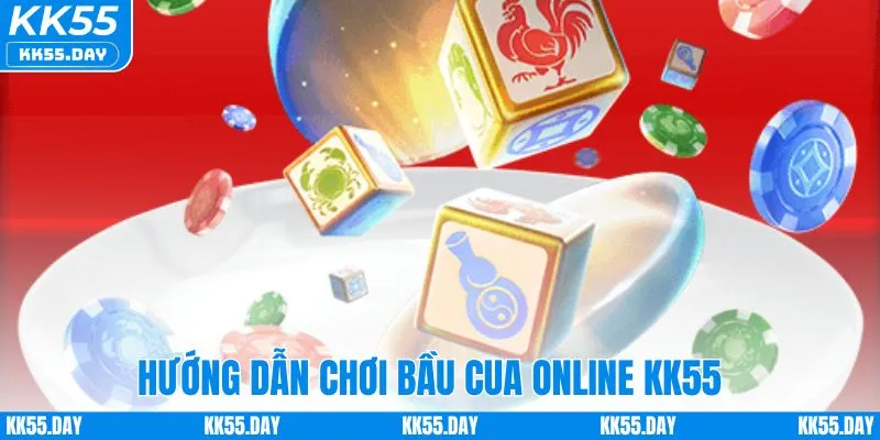 Bầu Cua Online - Game Dân Gian Trực Tuyến Thưởng Cực Khủng 4 Hướng dẫn chơi bầu cua trực tuyến KK55
